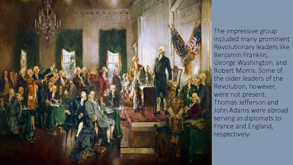 The impressive group included many prominent Revolutionary leaders like Benjamin Franklin, George Washington, and