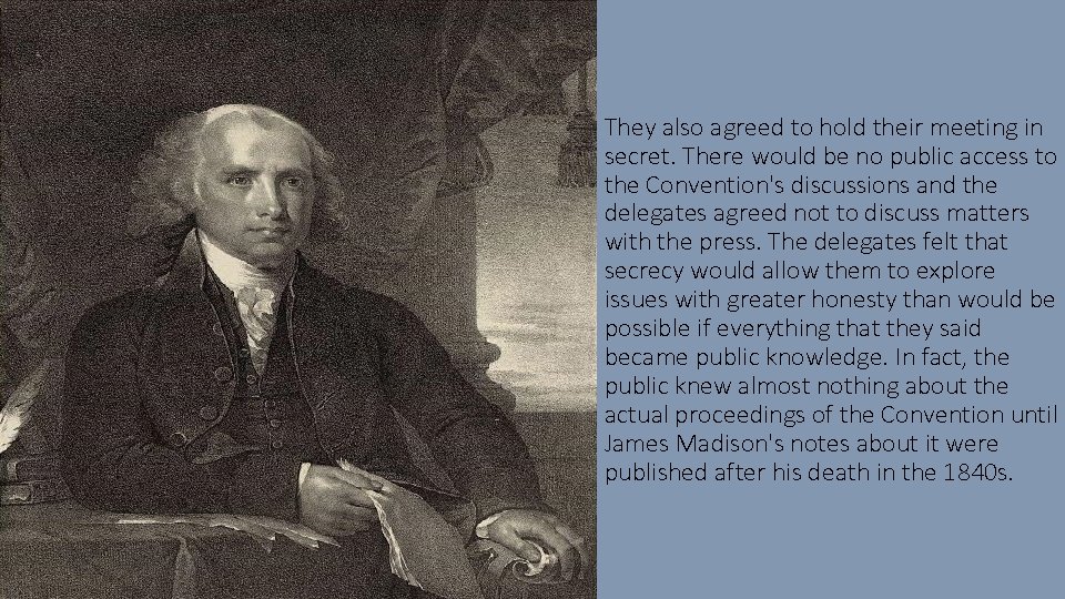 They also agreed to hold their meeting in secret. There would be no public