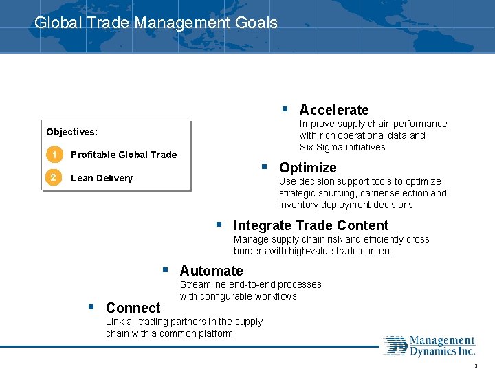 Global Trade Management Goals § Accelerate Improve supply chain performance with rich operational data
