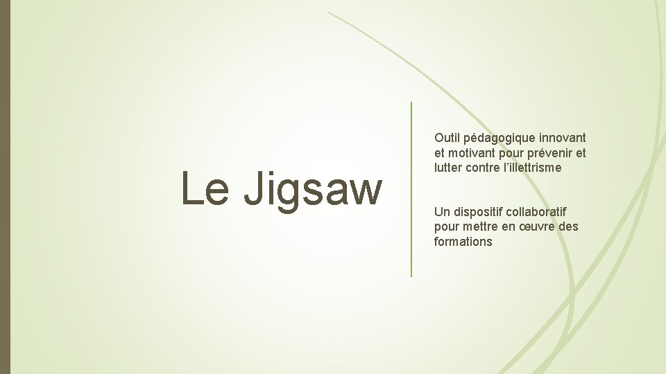 Le Jigsaw Outil pédagogique innovant et motivant pour prévenir et lutter contre l’illettrisme Un