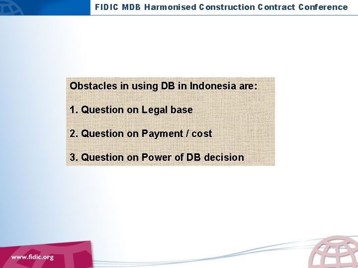 FIDIC MDB Harmonised Construction Contract Conference Obstacles in using DB in Indonesia are: 1.