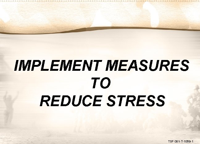IMPLEMENT MEASURES TO REDUCE STRESS TSP 081 -T-1059 -1 