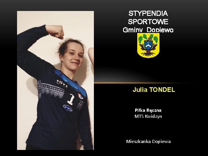 STYPENDIA SPORTOWE Gminy Dopiewo Julia TONDEL Piłka Ręczna MTS Kwidzyn Mieszkanka Dopiewa 