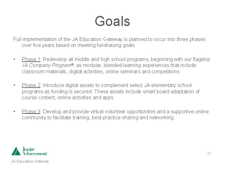 Goals Full implementation of the JA Education Gateway is planned to occur into three