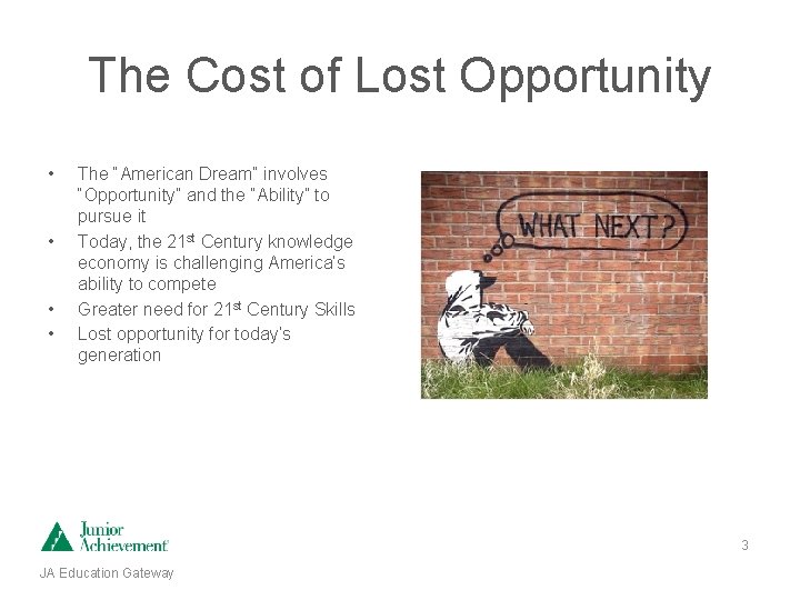The Cost of Lost Opportunity • • The “American Dream” involves “Opportunity” and the