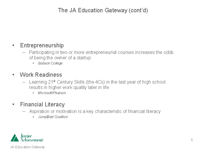 The JA Education Gateway (cont’d) • Entrepreneurship – Participating in two or more entrepreneurial