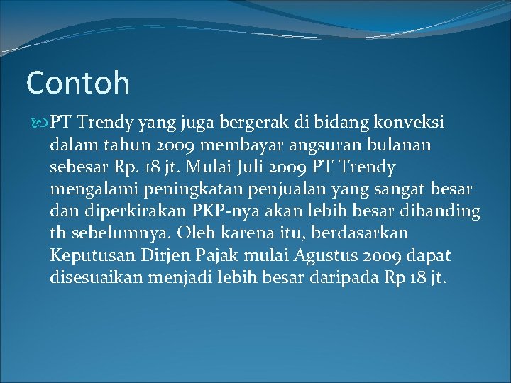 Contoh PT Trendy yang juga bergerak di bidang konveksi dalam tahun 2009 membayar angsuran