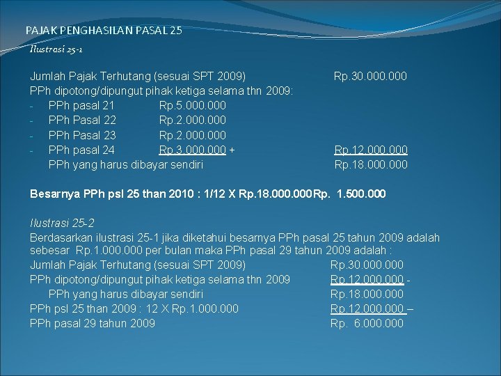 PAJAK PENGHASILAN PASAL 25 Ilustrasi 25 -1 Jumlah Pajak Terhutang (sesuai SPT 2009) PPh