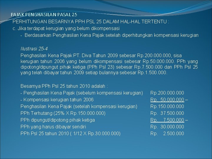 PAJAK PENGHASILAN PASAL 25 PERHITUNGAN BESARNYA PPH PSL 25 DALAM HAL-HAL TERTENTU : c.