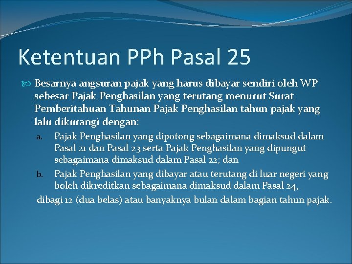 Ketentuan PPh Pasal 25 Besarnya angsuran pajak yang harus dibayar sendiri oleh WP sebesar