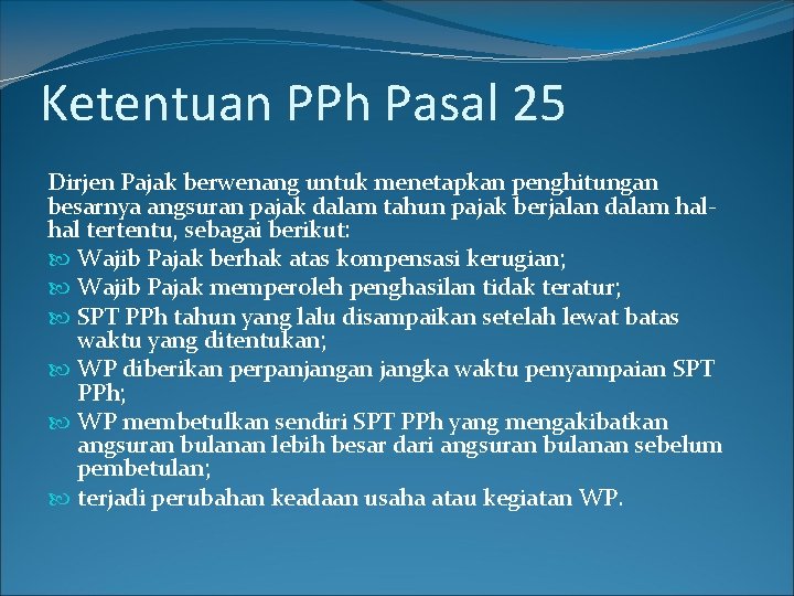 Ketentuan PPh Pasal 25 Dirjen Pajak berwenang untuk menetapkan penghitungan besarnya angsuran pajak dalam