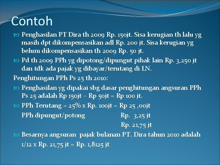 Contoh Penghasilan PT Dira th 2009 Rp. 150 jt. Sisa kerugian th lalu yg