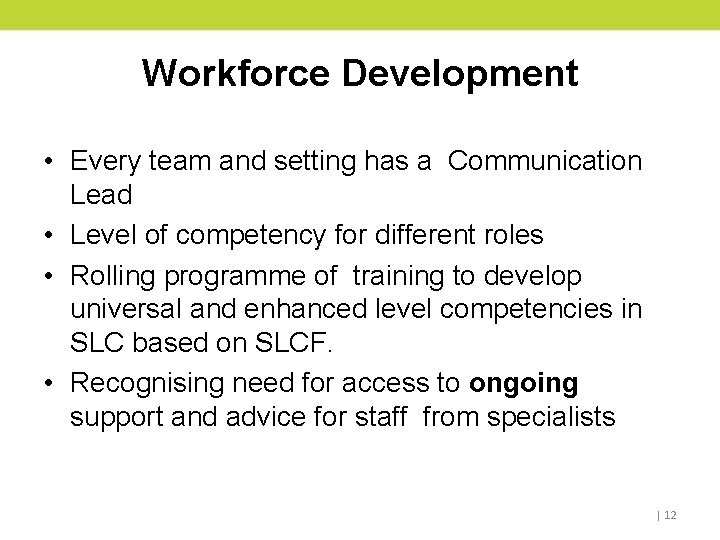Workforce Development • Every team and setting has a Communication Lead • Level of