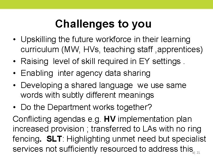 Challenges to you • Upskilling the future workforce in their learning curriculum (MW, HVs,