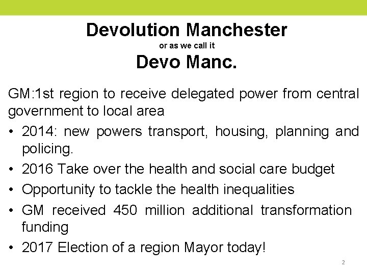 Devolution Manchester or as we call it Devo Manc. GM: 1 st region to