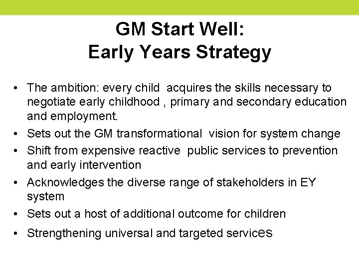 GM Start Well: Early Years Strategy • The ambition: every child acquires the skills