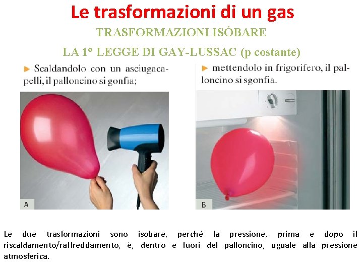 Le trasformazioni di un gas TRASFORMAZIONI ISÓBARE LA 1° LEGGE DI GAY-LUSSAC (p costante)