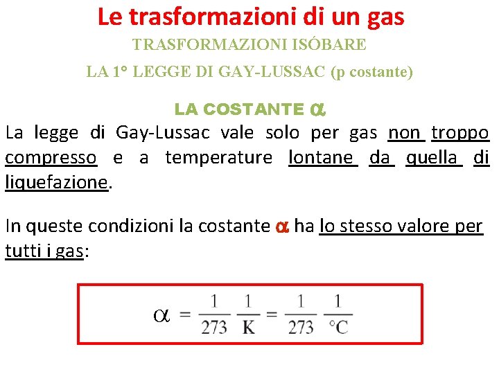 Le trasformazioni di un gas TRASFORMAZIONI ISÓBARE LA 1° LEGGE DI GAY-LUSSAC (p costante)