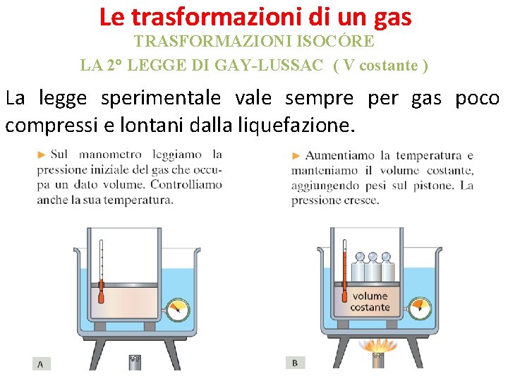 Le trasformazioni di un gas TRASFORMAZIONI ISOCÓRE LA 2° LEGGE DI GAY-LUSSAC ( V