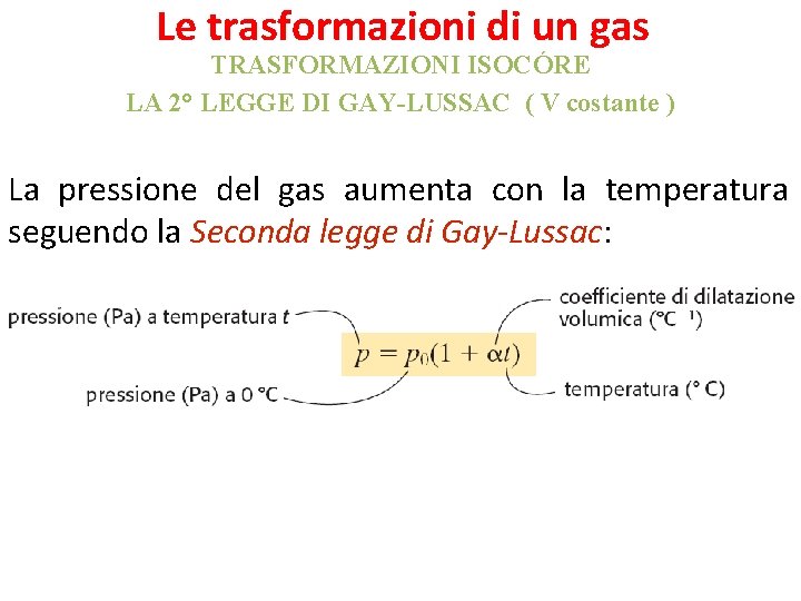 Le trasformazioni di un gas TRASFORMAZIONI ISOCÓRE LA 2° LEGGE DI GAY-LUSSAC ( V