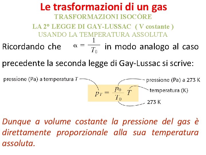 Le trasformazioni di un gas TRASFORMAZIONI ISOCÓRE LA 2° LEGGE DI GAY-LUSSAC ( V