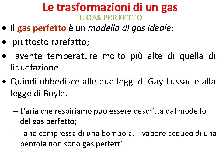 Le trasformazioni di un gas IL GAS PERFETTO Il gas perfetto è un modello