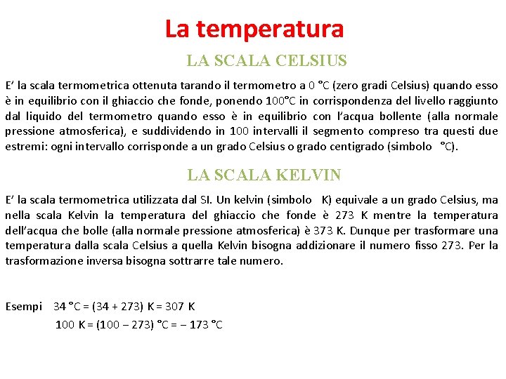 La temperatura LA SCALA CELSIUS E’ la scala termometrica ottenuta tarando il termometro a