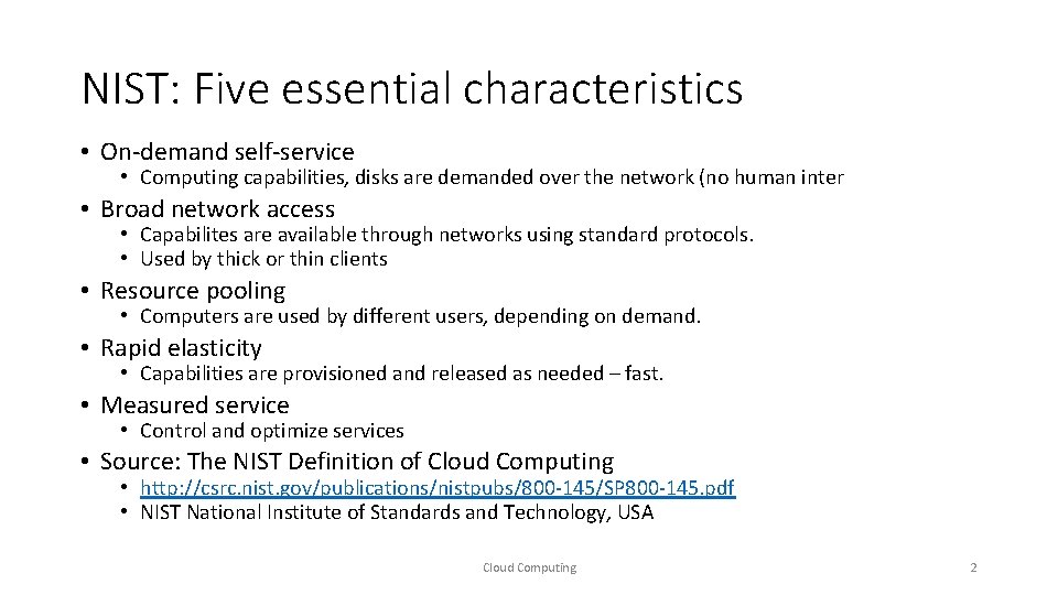 NIST: Five essential characteristics • On-demand self-service • Computing capabilities, disks are demanded over