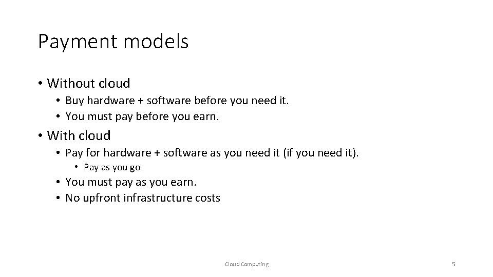 Payment models • Without cloud • Buy hardware + software before you need it.