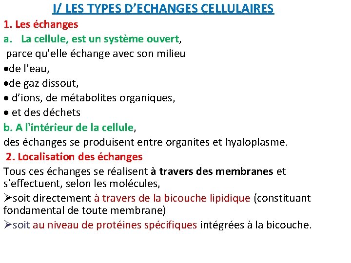 I/ LES TYPES D’ECHANGES CELLULAIRES 1. Les échanges a. La cellule, est un système