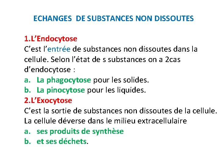 ECHANGES DE SUBSTANCES NON DISSOUTES 1. L’Endocytose C’est l’entrée de substances non dissoutes dans