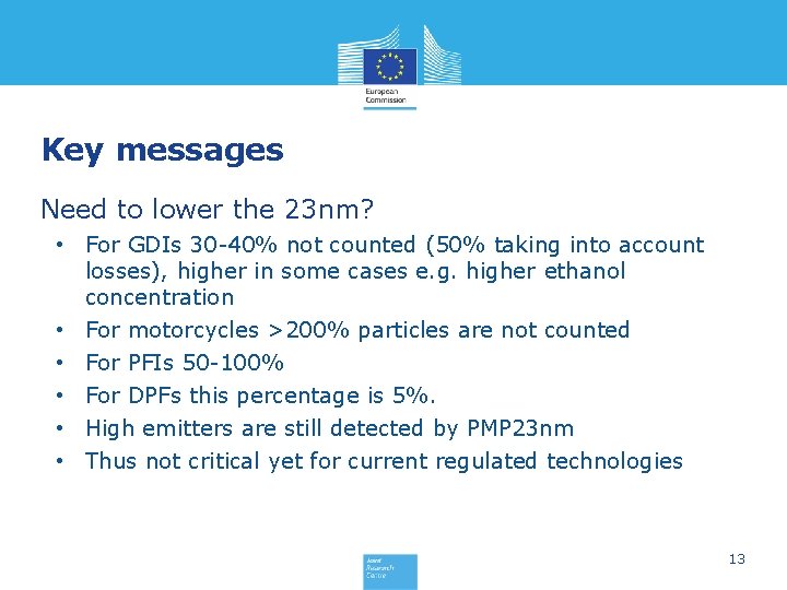 Key messages Need to lower the 23 nm? • For GDIs 30 -40% not