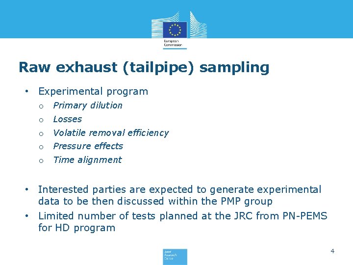 Raw exhaust (tailpipe) sampling • Experimental program o o o Primary dilution Losses Volatile