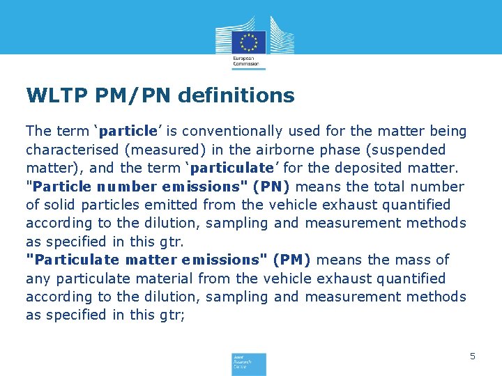 WLTP PM/PN definitions The term ‘particle’ is conventionally used for the matter being characterised