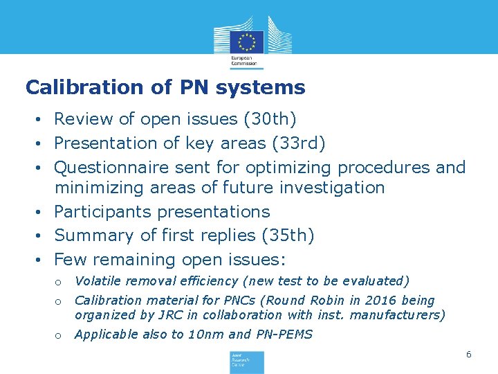 Calibration of PN systems • Review of open issues (30 th) • Presentation of