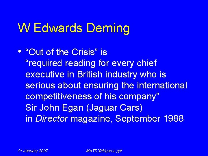 W Edwards Deming • “Out of the Crisis” is “required reading for every chief