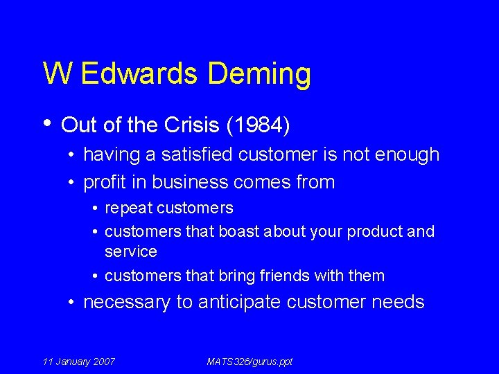 W Edwards Deming • Out of the Crisis (1984) • having a satisfied customer