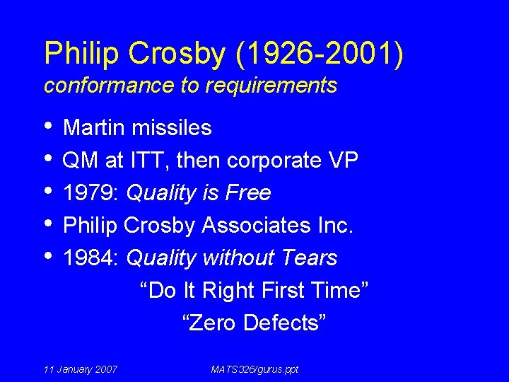 Philip Crosby (1926 -2001) conformance to requirements • • • Martin missiles QM at