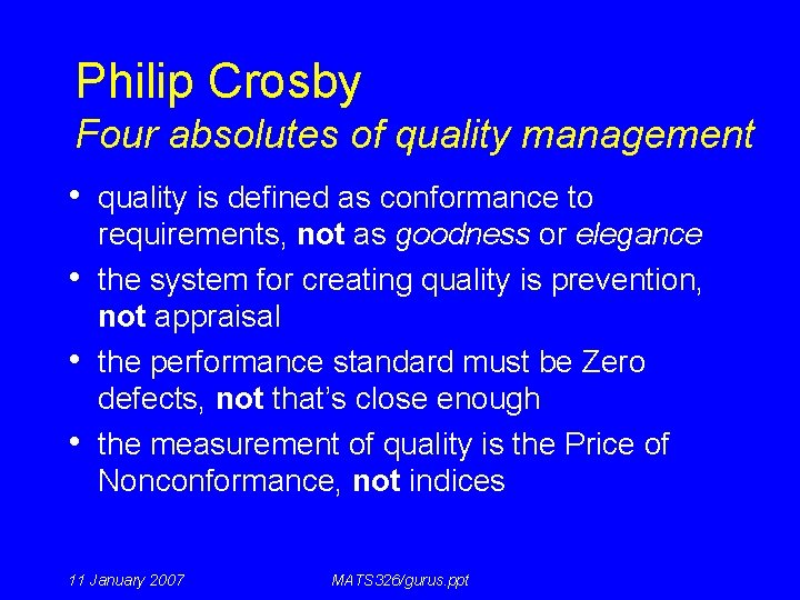 Philip Crosby Four absolutes of quality management • quality is defined as conformance to