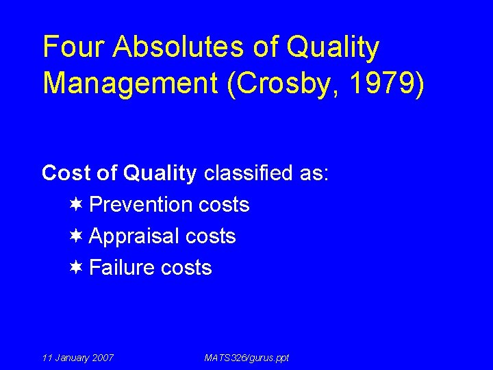 Four Absolutes of Quality Management (Crosby, 1979) Cost of Quality classified as: ¬ Prevention