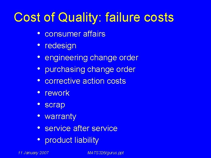Cost of Quality: failure costs • • • consumer affairs redesign engineering change order
