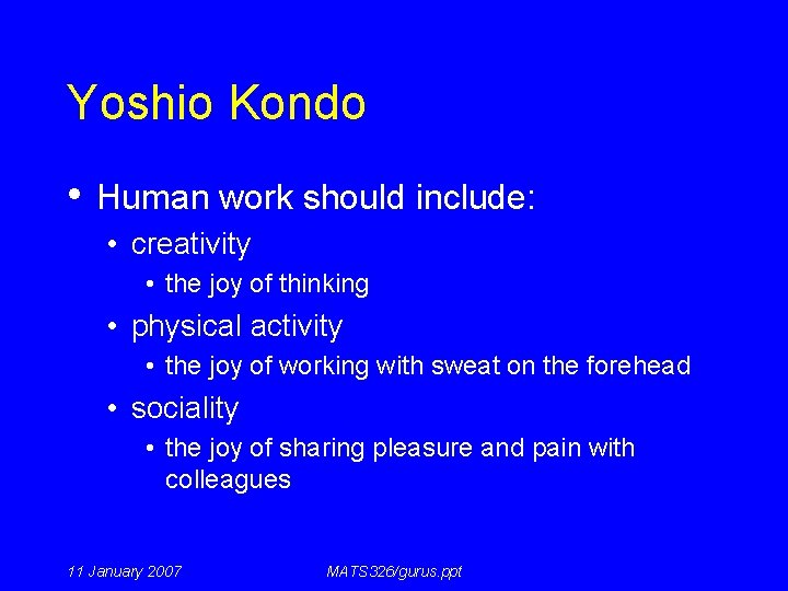 Yoshio Kondo • Human work should include: • creativity • the joy of thinking