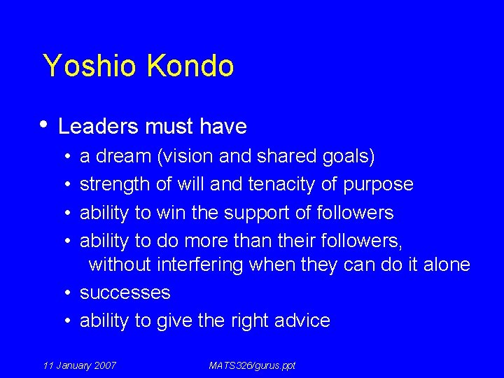 Yoshio Kondo • Leaders must have • • a dream (vision and shared goals)