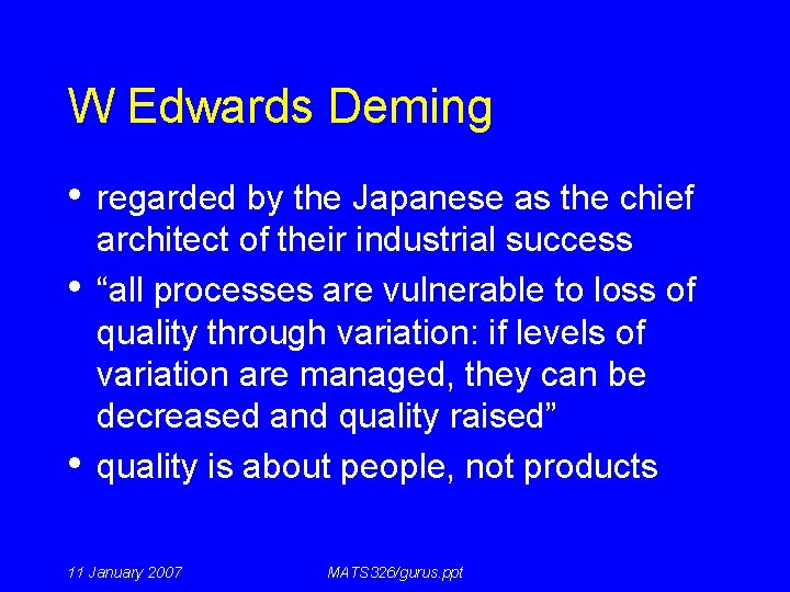 W Edwards Deming • regarded by the Japanese as the chief • • architect