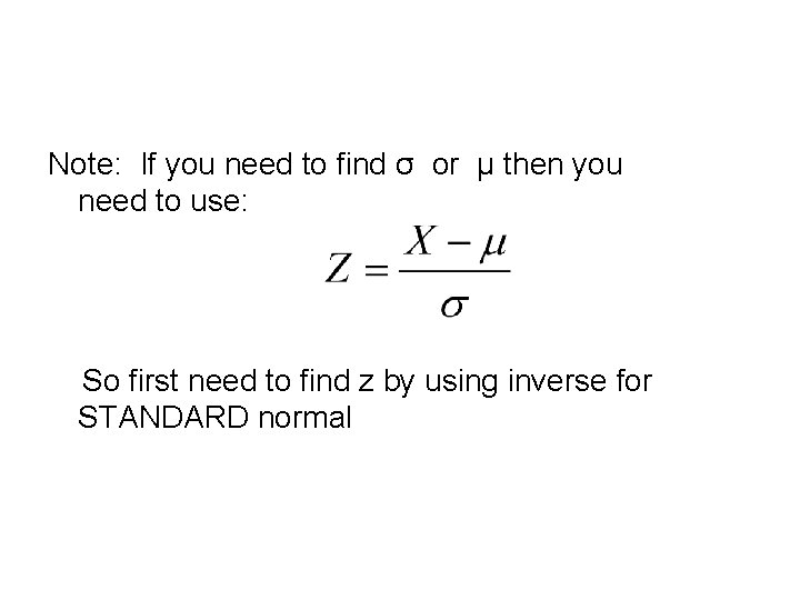 Note: If you need to find σ or µ then you need to use: