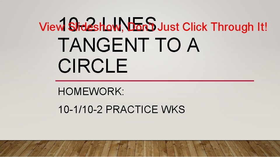 10 -2 LINES TANGENT TO A CIRCLE View Slideshow, Don’t Just Click Through It!