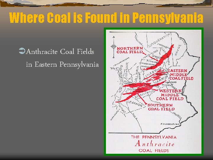 Where Coal is Found in Pennsylvania Ü Anthracite Coal Fields in Eastern Pennsylvania 