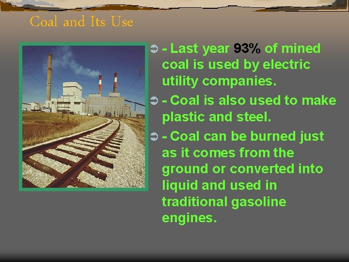 Coal and Its Use Ü- Last year 93% of mined coal is used by