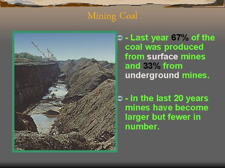 Mining Coal Ü- Last year 67% of the coal was produced from surface mines