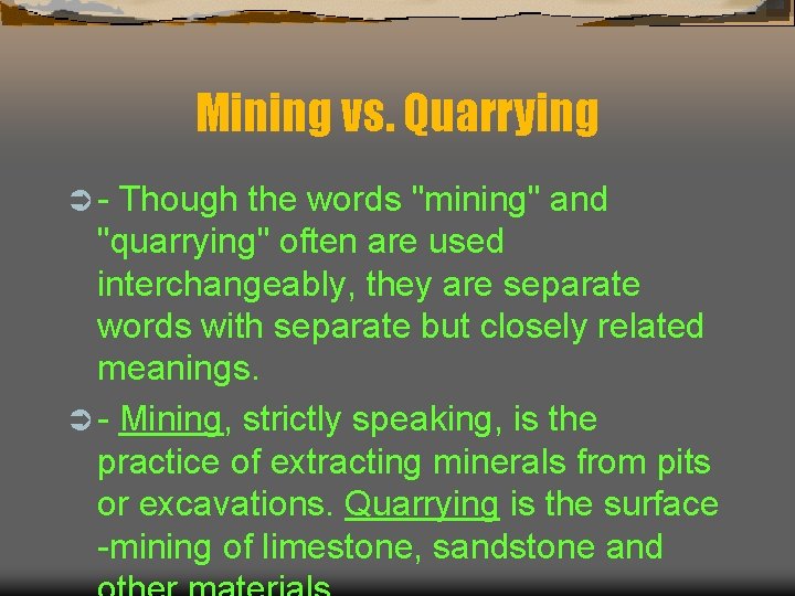 Mining vs. Quarrying Ü- Though the words "mining" and "quarrying" often are used interchangeably,